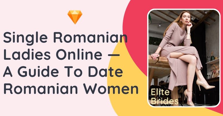 Romanian Single Women: A Must-Read Guide For Foreigners