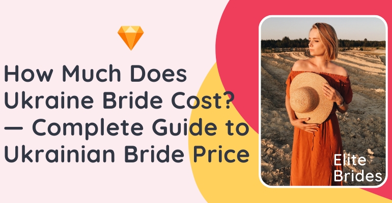 How Much Does Ukraine Bride Cost? — Complete Guide to Ukrainian Bride Price