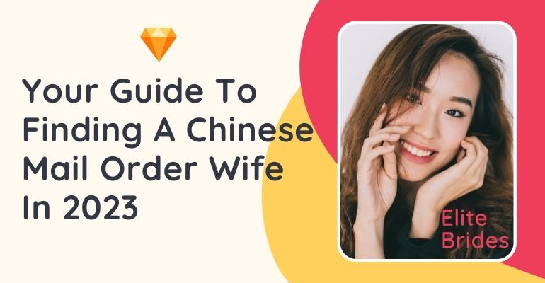 Chinese Mail Order Bride — Your Guide To Finding A Chinese Mail Order Wife In 2024