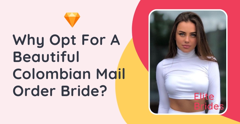 Colombian Brides: How To Find A Colombian Wife In 2024