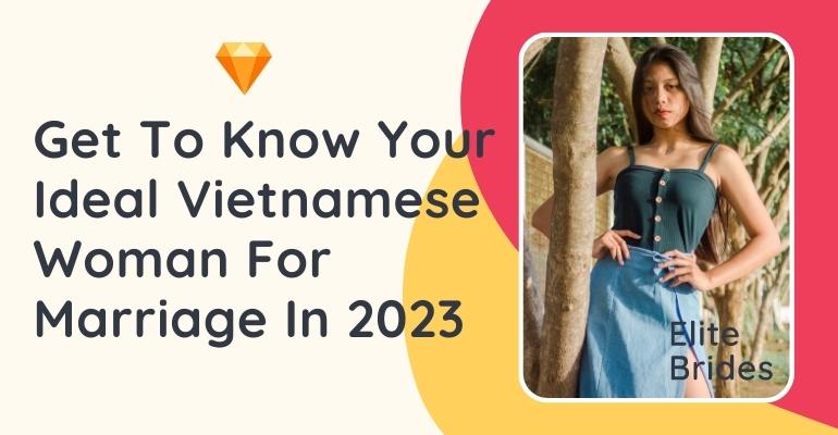 Vietnamese Mail Order Brides: How To Meet Vietnamese Brides In 2024