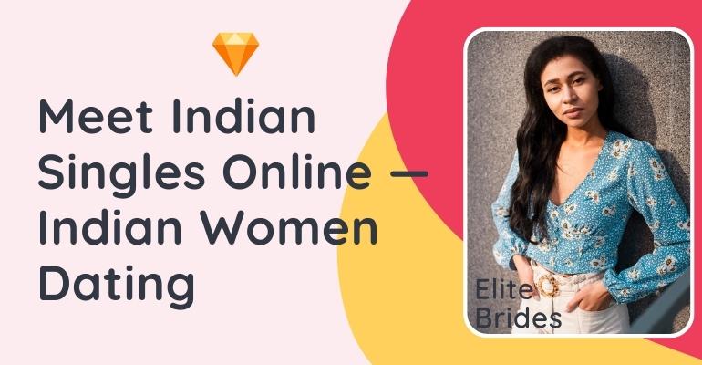 Meet Indian Singles Online — Indian Women Dating in 2024